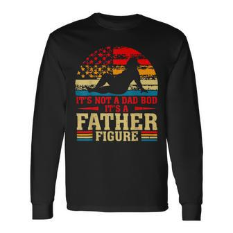 It's Not A Dad Bod It's A Father Figure Fathers Day Long Sleeve T-Shirt - Seseable