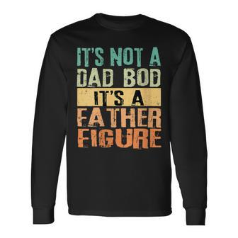 It's Not A Dad Bod It's A Father Figure Tt Father's Day Long Sleeve T-Shirt - Seseable