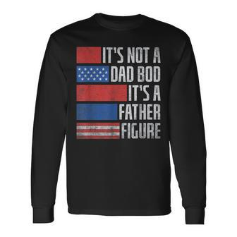 It's Not A Dad Bod Father's Day Patriotic 4Th Of July Long Sleeve T-Shirt - Seseable