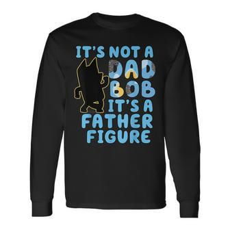 It's Not A Dad Bod Its A Father Figure Dad Bod For Men Long Sleeve T-Shirt - Monsterry