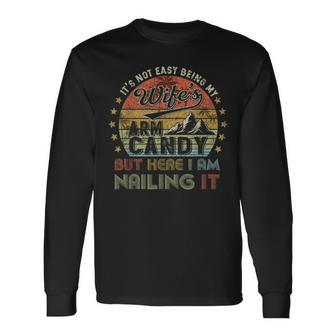 It's Not Easy Being My Wife's Arm Candy Vintage Long Sleeve T-Shirt | Mazezy AU