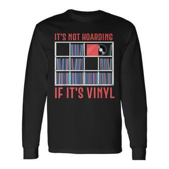 It's Not Hoarding If It's Vinyl Vinyl Records Lover Long Sleeve T-Shirt - Seseable