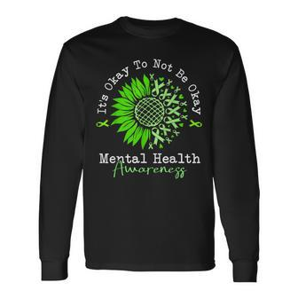 Its Okay To Not Be Okay Mental Health Awareness Green Ribbon Long Sleeve T-Shirt | Mazezy