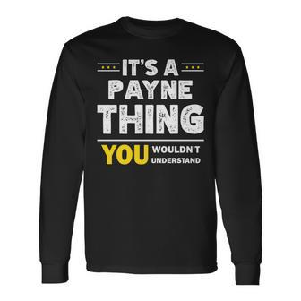 It's A Payne Thing You Wouldn't Understand Family Name Long Sleeve T-Shirt - Seseable