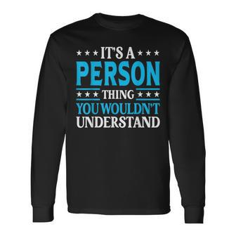 It's A Person Thing Surname Family Last Name Person Long Sleeve T-Shirt - Seseable
