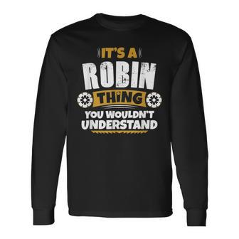 Its A Robin Thing You Wouldnt Understand Robin Long Sleeve T-Shirt - Monsterry