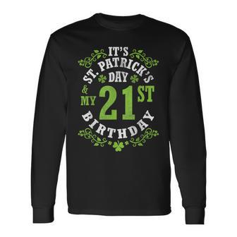 It's Saint Patrick's Day My 21St Birthday Happy 21 Years Old Long Sleeve T-Shirt - Seseable