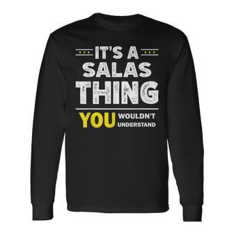It's A Salas Thing You Wouldn't Understand Family Name Long Sleeve T-Shirt - Seseable