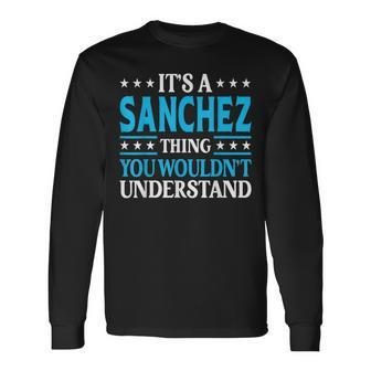 It's A Sanchez Thing Surname Family Last Name Sanchez Long Sleeve T-Shirt - Seseable