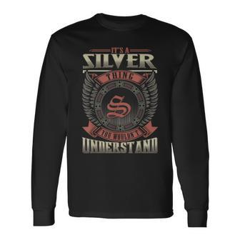 It's A Silver Thing You Wouldn't Understand Family Name Long Sleeve T-Shirt - Seseable
