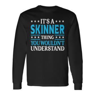It's A Skinner Thing Surname Family Last Name Skinner Long Sleeve T-Shirt - Seseable