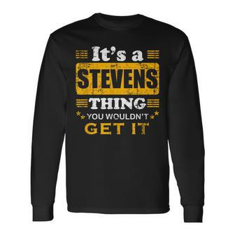 It's A Stevens Thing You Wouldn't Get It Nice Family Name Long Sleeve T-Shirt - Seseable