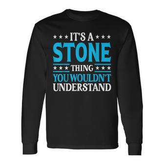 It's A Stone Thing Surname Team Family Last Name Stone Long Sleeve T-Shirt - Seseable