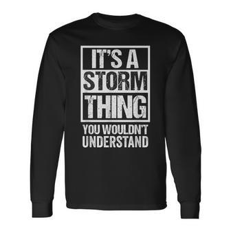 It's A Storm Thing You Wouldn't Understand First Name Long Sleeve T-Shirt - Seseable