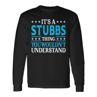 It's A Stubbs Thing Surname Family Last Name Stubbs Long Sleeve T-Shirt - Seseable