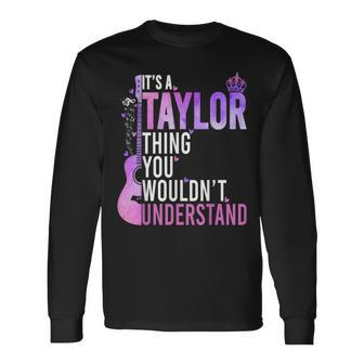 It's A Taylor Thing You Wouldn't Understand Long Sleeve T-Shirt | Mazezy
