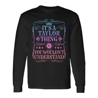 Its A Taylor Thing You Wouldn't Understand Taylor Name Long Sleeve T-Shirt - Seseable
