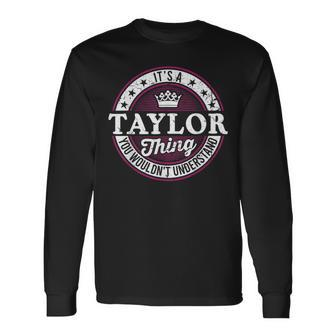 It's A Taylor Thing You Wouldn't Understand Vintage Taylor Long Sleeve T-Shirt - Seseable