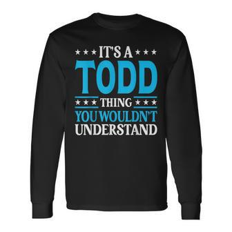 It's A Todd Thing Surname Family Last Name Todd Long Sleeve T-Shirt - Seseable