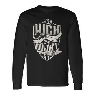 It's A Wick Thing You Wouldn't Understand Family Name Long Sleeve T-Shirt - Seseable