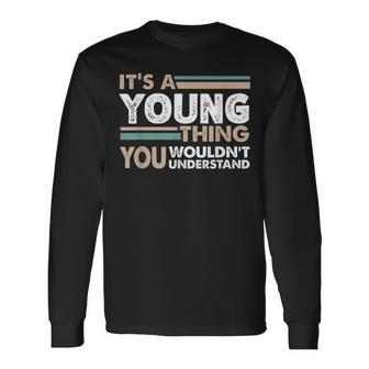It's A Young Thing You Wouldn't Understand Family Name Long Sleeve T-Shirt - Seseable