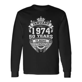 January 1974 50 Years Of Being Awesome 50Th Birthday Long Sleeve T-Shirt - Seseable