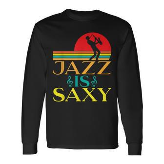 Jazz Is Sexy Jazz Music Long Sleeve T-Shirt - Seseable