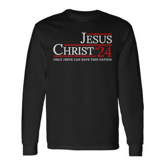 Jesus Christ 2024 Only Jesus Can Save This Nation Christian Long Sleeve T-Shirt - Monsterry UK