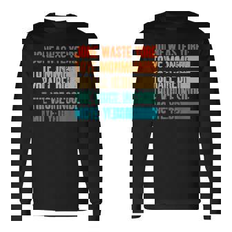 Jone Waste Yore Toye Monme Jone Waste Your Time Long Sleeve T-Shirt | Mazezy