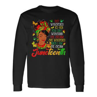 Junenth I Am The Storm Black Black History Month Long Sleeve T-Shirt - Monsterry AU