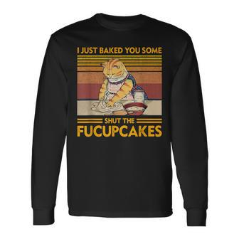 I Just Baked You Some Shut The Fucupcakes Retro Vintage Cat Long Sleeve T-Shirt | Mazezy