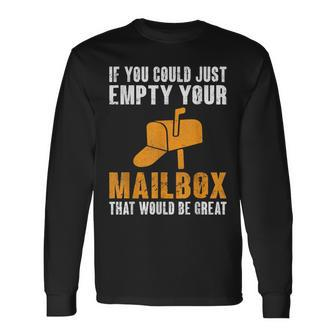 If You Could Just Empty Your Mailbox Postal Worker Long Sleeve T-Shirt - Thegiftio UK