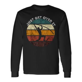 Just Get Over It High Jump Retro Track And Field Pole Vault Long Sleeve T-Shirt - Monsterry CA