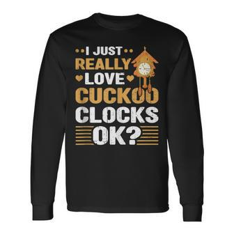 I Just Love Cuckoo Clocks Collector Antique Collection Long Sleeve T-Shirt - Monsterry DE
