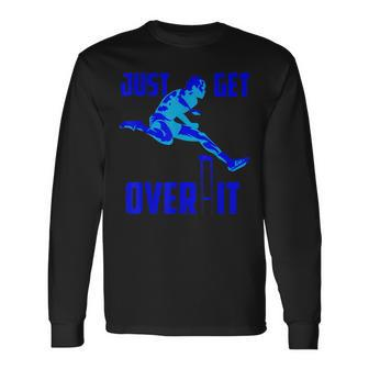 Just Get Over It Cool Hurdle Track And Field Runners Long Sleeve T-Shirt - Monsterry AU