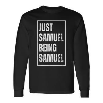 Just Samuel Being Samuel Lustigerorname Witz Geburtstag Langarmshirts - Seseable