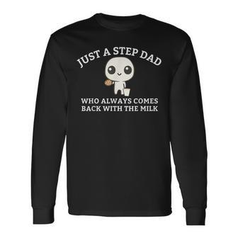 Just A Step Dad Who Always Came Back With The Milk Dad Meme Long Sleeve T-Shirt - Monsterry UK