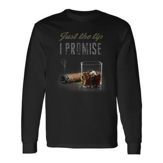 Just The Tip I Promise Cigar For Smoking Long Sleeve T-Shirt - Seseable