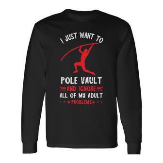 I Just Want To Pole Vaulting Track And Field Pole Vault Long Sleeve T-Shirt - Monsterry