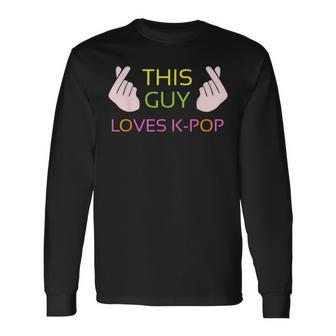 K-Pop This Guy Loves Kpop Cute Korean Music Long Sleeve T-Shirt - Monsterry