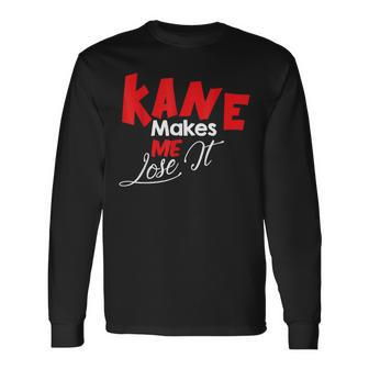 Kane Makes Me Lose It Country Music Fan Long Sleeve T-Shirt - Monsterry CA