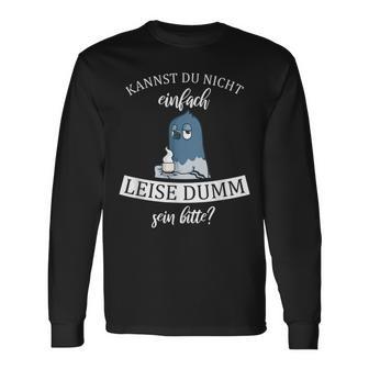 Kannst Du Nicht Einfach Quiet Dumm Sein Bitte Kaffee Taube Langarmshirts - Seseable