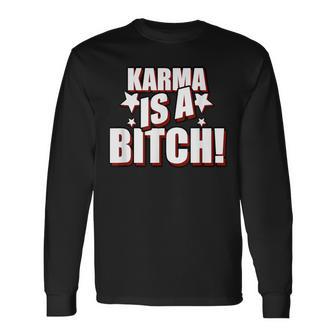 Karma Is A Bitch Slogan Langarmshirts - Seseable