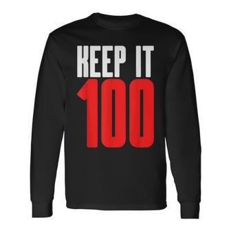 Keep It 100 Hip Trendy Authentic Truthful Honest Meme Long Sleeve T-Shirt - Monsterry UK