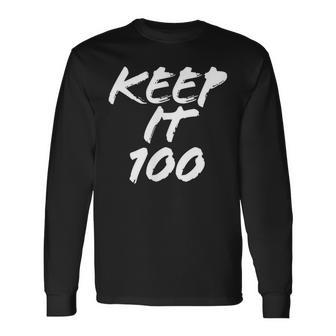 Keep It 100 Long Sleeve T-Shirt - Monsterry CA