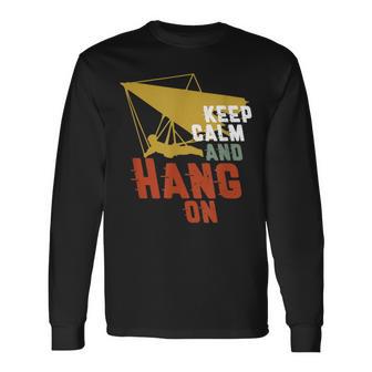 Keep Calm Hang On Hang Gliding Extreme Sports Fan Long Sleeve T-Shirt - Monsterry CA