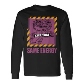 Keep That Same Energy Brotherhood 1S Matching Long Sleeve T-Shirt - Monsterry UK