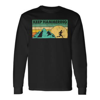 Keep Hammering Hiking Mountain Trail Running Vintage Retro Long Sleeve T-Shirt - Monsterry