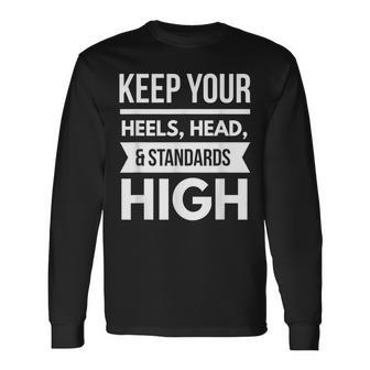 Keep Your Heels Head And Standards High2 Long Sleeve T-Shirt - Monsterry UK