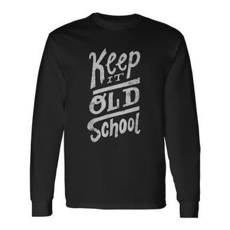 Keep It Old School T Old School Rap T Black Long Sleeve T-Shirt - Monsterry CA